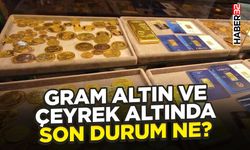 Gram Altın ve Çeyrek Altında Son Durum Ne?