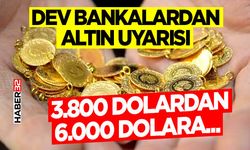 Dev Bankalardan Altın Uyarısı 3.800 Dolardan 6.000 Dolara