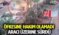 Öfkesine Hakim Olamadı, Aracı Üzerine Sürdü