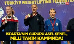 Isparta'nın Gururu Asel Şenel, Milli Takım Kampında!