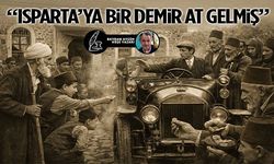 “Isparta’ya Bir Demir At Gelmiş”