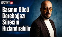 Basının Gücü Dereboğazı Sürecini Hızlandırabilir