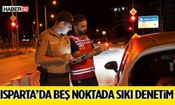 Isparta’da Beş Noktada Sıkı Denetim
