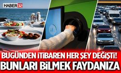 Bugünden İtibaren Her Şey Değişti! Bunları Bilmek Faydanıza Olabilir