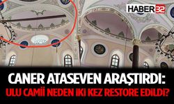 Caner Ataseven Araştırdı: Ulu Camii Neden İki Kez Restore Edildi?