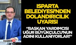 Isparta Belediyesi’nden Dolandırıcılık Uyarısı