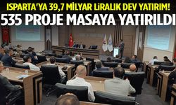 Isparta'ya 39,7 Milyar Liralık Dev Yatırım! 535 Proje Masaya Yatırıldı