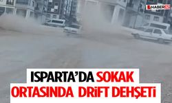 Isparta’da Sokak Ortasında Drift Dehşeti