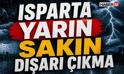 Isparta Yarın Sakın Dışarı Çıkma