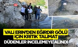 Vali Erin’den Eğirdir Gölü İçin Kritik Talimat