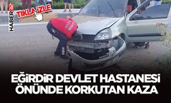 Eğirdir Devlet Hastanesi Önünde Korkutan Kaza