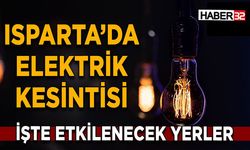 Isparta’da 19 Temmuz Pazar Günü Elektrik Kesintisi
