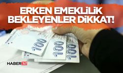 Erken Emeklilik Bekleyenler Dikkat!