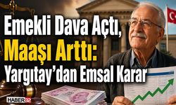 Emekli Dava Açtı, Maaşı Arttı: Yargıtay’dan Emsal Karar