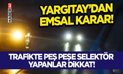Trafikte Peş Peşe Selektör Yapanlar Dikkat!