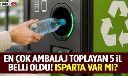 En Çok Ambalaj Toplayan 5 İl Belli Oldu! Isparta Var Mı?