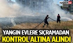 Yangın Evlere Sıçramadan Kontrol Altına Alındı