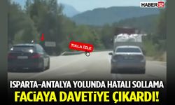 Isparta-Antalya Yolunda Yine Tehlikeli Sollama! O Anlar Kamerada