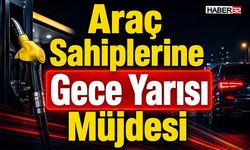 Araç Sahiplerine Gece Yarısı Müjdesi