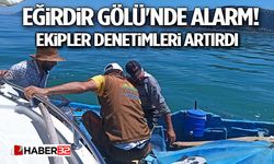 Eğirdir Gölü'nde Alarm! Ekipler Denetimleri Artırdı