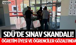 SDÜ'de Sınav Skandalı! Öğretim Üyesi ve Öğrenciler Gözaltında