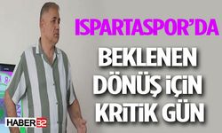 Ispartaspor’da Beklenen Dönüş İçin Kritik Gün