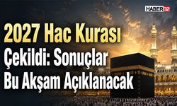 2027 Hac Kurası Çekildi: Sonuçlar Bu Akşam Açıklanacak