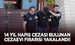 14 Yıl Hapis Cezası Bulunan Cezaevi Firarisi Yakalandı!