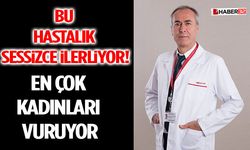 Bu Hastalık Sessizce İlerliyor! En Çok Kadınları Vuruyor