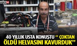 40 Yıllık Usta Konuştu “ Çoktan Öldü Helvasını Kavurduk”