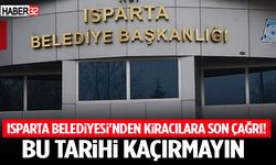 Isparta Belediyesi'nden Kiracılara Son Çağrı! Bu Tarihi Kaçırmayın