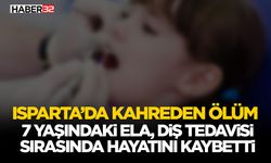 7 Yaşındaki Ela, Diş Tedavisi Sırasında Hayatını Kaybetti