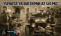 “Isparta’ya Bir Demir At Gelmiş”