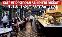 Kafe Ve Restoran Sahipleri Dikkat! Bu Tarihi Kaçıranlara Yaptırım Var