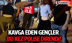 Kavga Eden Gençler Bu Kez Polise Direndi!