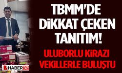 TBMM'de Dikkat Çeken Tanıtım! Uluborlu Kirazı Vekillerle Buluştu