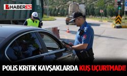 Polis Kritik Kavşaklarda Kuş Uçurtmadı!