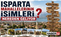 Isparta Mahallelerinin İsimleri Nereden Geliyor?