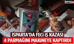 Isparta'da Feci İş Kazası 4 Parmağını Makineye Kaptırdı