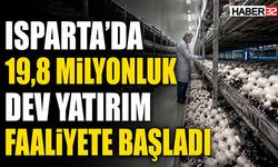 Isparta’da 19,8 Milyonluk Dev Yatırım Faaliyete Başladı