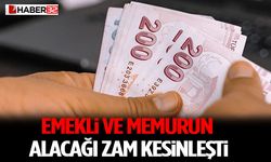 Emekli ve Memurun Alacağı Zam Kesinleşti