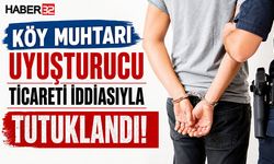 Köy Muhtarı Uyuşturucu Ticareti İddiasıyla Tutuklandı