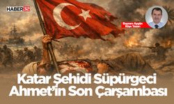 Katar Şehidi Süpürgeci Ahmet’in Son Çarşambası