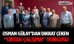 Osman Gülay’dan Dikkat Çeken “Ortak Çalışma” Vurgusu