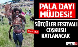 Pala Dayı Müjdesi! Sütçüler Festivali Coşkusu Katlanacak
