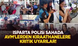 Isparta Polisi Sahada: AVM'lerden Kıraathanelere Kritik Uyarılar!