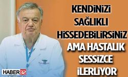 Kendinizi Sağlıklı Hissedebilirsiniz Ama Hastalık Sessizce İlerliyor