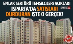 Emlak Sektörü Temsilcileri Açıkladı Isparta'da Satışları Durduran İşte O Gerçek!