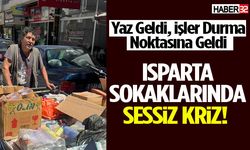 Isparta Sokaklarında Sessiz Kriz!
