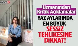 Yaz Aylarında En Büyük Tehlike Sessiz Tehlikesine Dikkat!